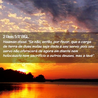 Picture 02 - 2 Reis 5:17 BSL - Naaman disse: “Se não, então, por favor, que - Bible Verse Picture