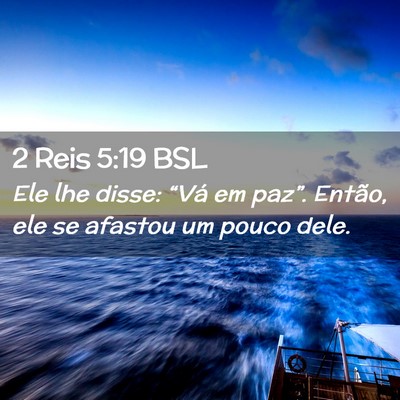 Picture 02 - 2 Reis 5:19 BSL - Ele lhe disse: “Vá em paz”. Então, ele se - Bible Verse Picture