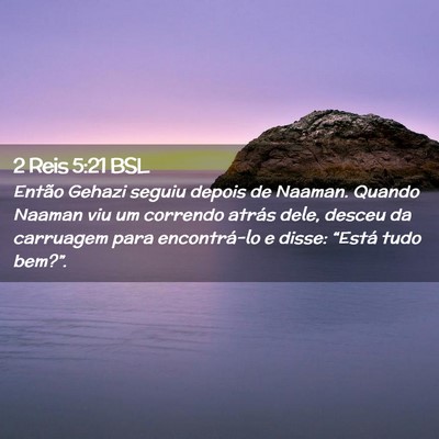 Picture 02 - 2 Reis 5:21 BSL - Então Gehazi seguiu depois de Naaman. Quando - Bible Verse Picture