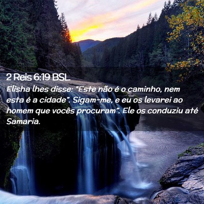 Picture 02 - 2 Reis 6:19 BSL - Elisha lhes disse: “Este não é o caminho, nem - Bible Verse Picture