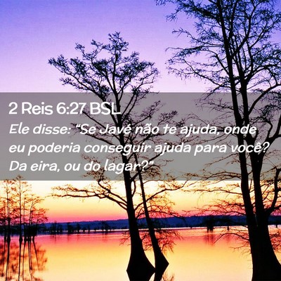 Picture 02 - 2 Reis 6:27 BSL - Ele disse: “Se Javé não te ajuda, onde eu - Bible Verse Picture