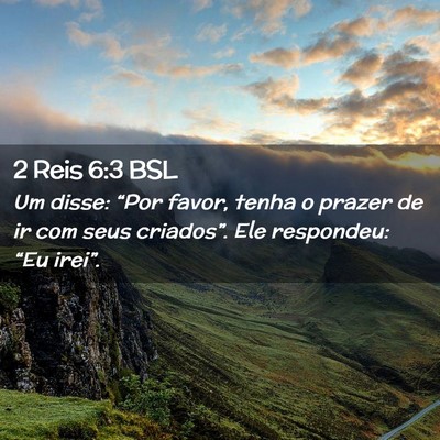 Picture 02 - 2 Reis 6:3 BSL - Um disse: “Por favor, tenha o prazer de ir com - Bible Verse Picture