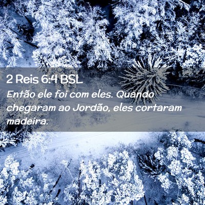 Picture 02 - 2 Reis 6:4 BSL - Então ele foi com eles. Quando chegaram ao - Bible Verse Picture