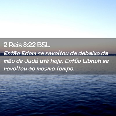 Picture 02 - 2 Reis 8:22 BSL - Então Edom se revoltou de debaixo da mão de - Bible Verse Picture