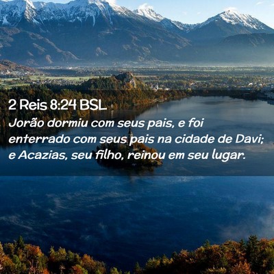 Picture 02 - 2 Reis 8:24 BSL - Jorão dormiu com seus pais, e foi enterrado com - Bible Verse Picture