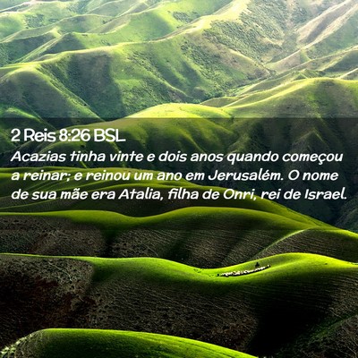 Picture 02 - 2 Reis 8:26 BSL - Acazias tinha vinte e dois anos quando começou a - Bible Verse Picture