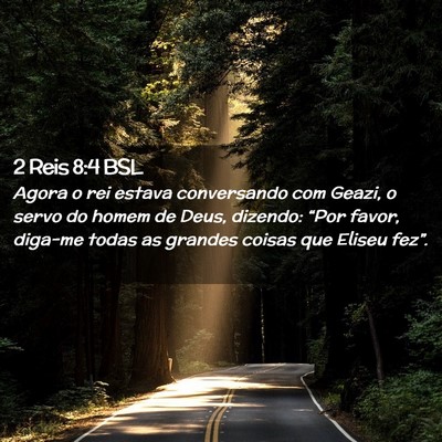Picture 02 - 2 Reis 8:4 BSL - Agora o rei estava conversando com Geazi, o servo - Bible Verse Picture
