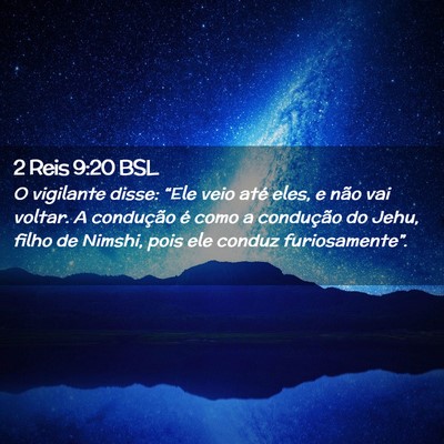 Picture 02 - 2 Reis 9:20 BSL - O vigilante disse: “Ele veio até eles, e não - Bible Verse Picture