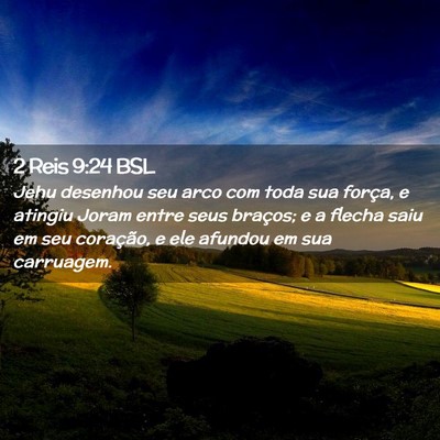 Picture 02 - 2 Reis 9:24 BSL - Jehu desenhou seu arco com toda sua força, e - Bible Verse Picture