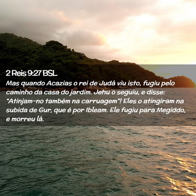 Picture 02 - 2 Reis 9:27 BSL - Mas quando Acazias o rei de Judá viu isto, fugiu - Bible Verse Picture