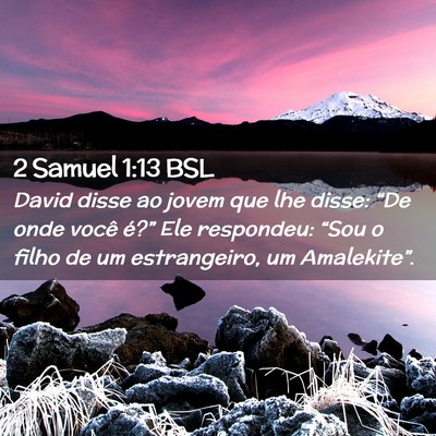 Picture 02 - 2 Samuel 1:13 BSL - David disse ao jovem que lhe disse: “De onde - Bible Verse Picture