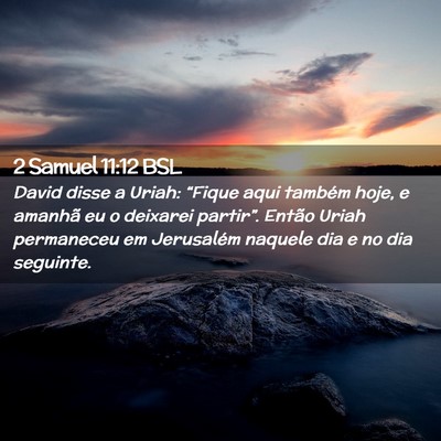 Picture 02 - 2 Samuel 11:12 BSL - David disse a Uriah: “Fique aqui também hoje, - Bible Verse Picture