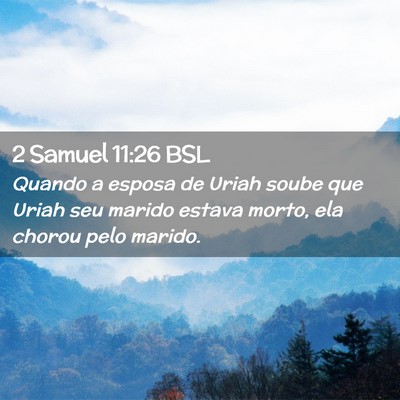 Picture 02 - 2 Samuel 11:26 BSL - Quando a esposa de Uriah soube que Uriah seu - Bible Verse Picture