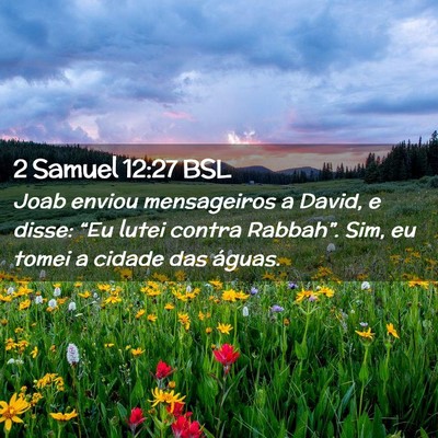 Picture 02 - 2 Samuel 12:27 BSL - Joab enviou mensageiros a David, e disse: “Eu - Bible Verse Picture