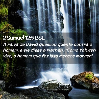 Picture 02 - 2 Samuel 12:5 BSL - A raiva de David queimou quente contra o homem, e - Bible Verse Picture