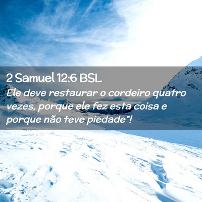 Picture 02 - 2 Samuel 12:6 BSL - Ele deve restaurar o cordeiro quatro vezes, - Bible Verse Picture