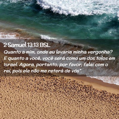 Picture 02 - 2 Samuel 13:13 BSL - Quanto a mim, onde eu levaria minha vergonha? E - Bible Verse Picture
