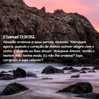 Picture 02 - 2 Samuel 13:28 BSL - Absalão ordenou a seus servos, dizendo: - Bible Verse Picture