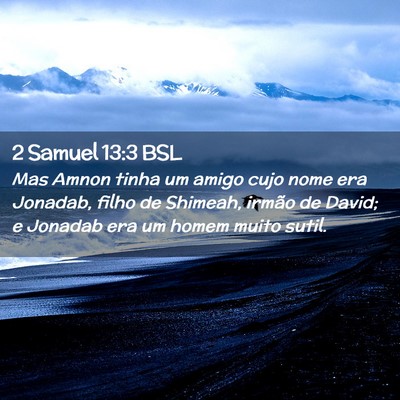 Picture 02 - 2 Samuel 13:3 BSL - Mas Amnon tinha um amigo cujo nome era Jonadab, - Bible Verse Picture