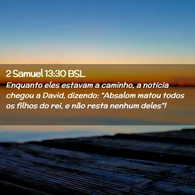 Picture 02 - 2 Samuel 13:30 BSL - Enquanto eles estavam a caminho, a notícia - Bible Verse Picture
