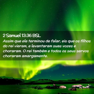 Picture 02 - 2 Samuel 13:36 BSL - Assim que ele terminou de falar, eis que os - Bible Verse Picture