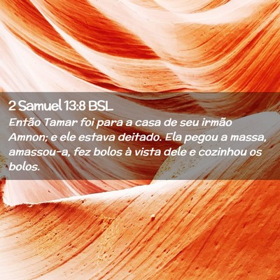 Picture 02 - 2 Samuel 13:8 BSL - Então Tamar foi para a casa de seu irmão Amnon; - Bible Verse Picture