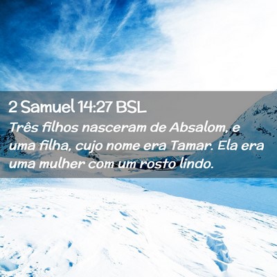 Picture 02 - 2 Samuel 14:27 BSL - Três filhos nasceram de Absalom, e uma filha, - Bible Verse Picture