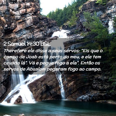 Picture 02 - 2 Samuel 14:30 BSL - Therefore ele disse a seus servos: “Eis que o - Bible Verse Picture