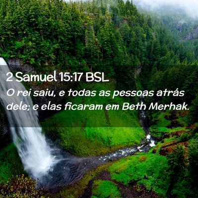 Picture 02 - 2 Samuel 15:17 BSL - O rei saiu, e todas as pessoas atrás dele; e - Bible Verse Picture