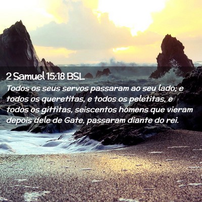 Picture 02 - 2 Samuel 15:18 BSL - Todos os seus servos passaram ao seu lado; e - Bible Verse Picture