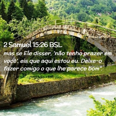 Picture 02 - 2 Samuel 15:26 BSL - mas se Ele disser, 'não tenho prazer em você', - Bible Verse Picture