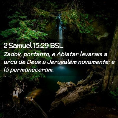Picture 02 - 2 Samuel 15:29 BSL - Zadok, portanto, e Abiatar levaram a arca de Deus - Bible Verse Picture