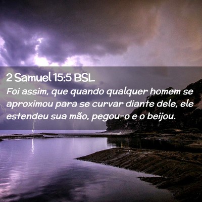 Picture 02 - 2 Samuel 15:5 BSL - Foi assim, que quando qualquer homem se aproximou - Bible Verse Picture