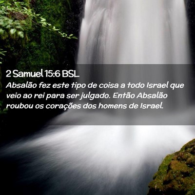 Picture 02 - 2 Samuel 15:6 BSL - Absalão fez este tipo de coisa a todo Israel que - Bible Verse Picture