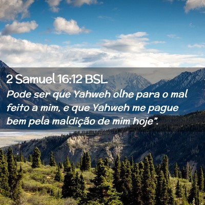 Picture 02 - 2 Samuel 16:12 BSL - Pode ser que Yahweh olhe para o mal feito a mim, - Bible Verse Picture