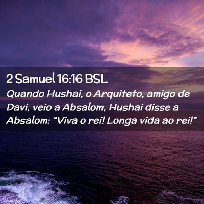 Picture 02 - 2 Samuel 16:16 BSL - Quando Hushai, o Arquiteto, amigo de Davi, veio a - Bible Verse Picture