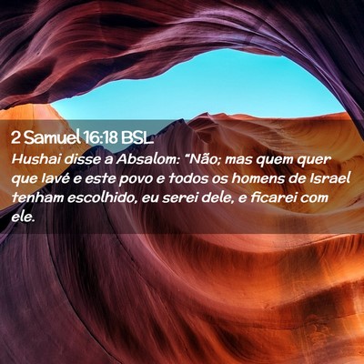 Picture 02 - 2 Samuel 16:18 BSL - Hushai disse a Absalom: “Não; mas quem quer - Bible Verse Picture