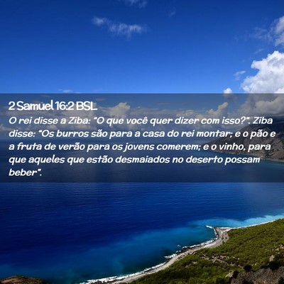 Picture 02 - 2 Samuel 16:2 BSL - O rei disse a Ziba: “O que você quer dizer com - Bible Verse Picture