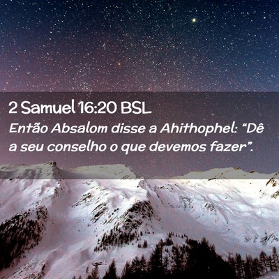 Picture 02 - 2 Samuel 16:20 BSL - Então Absalom disse a Ahithophel: “Dê a seu - Bible Verse Picture