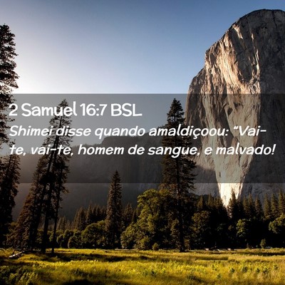 Picture 02 - 2 Samuel 16:7 BSL - Shimei disse quando amaldiçoou: “Vai-te, - Bible Verse Picture