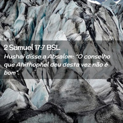 Picture 02 - 2 Samuel 17:7 BSL - Hushai disse a Absalom: “O conselho que - Bible Verse Picture