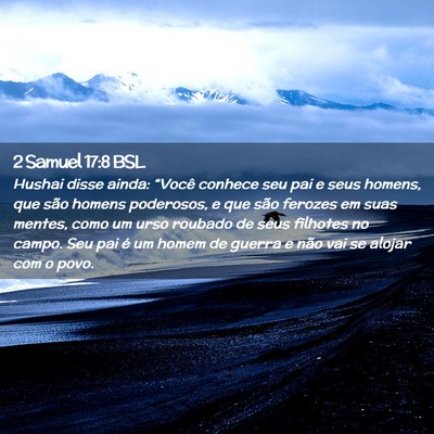 Picture 02 - 2 Samuel 17:8 BSL - Hushai disse ainda: “Você conhece seu pai e - Bible Verse Picture