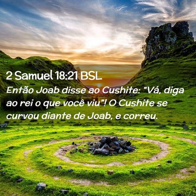 Picture 02 - 2 Samuel 18:21 BSL - Então Joab disse ao Cushite: “Vá, diga ao rei - Bible Verse Picture