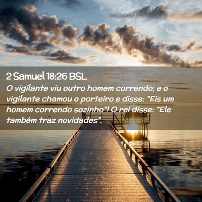 Picture 02 - 2 Samuel 18:26 BSL - O vigilante viu outro homem correndo; e o - Bible Verse Picture