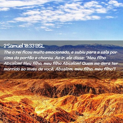 Picture 02 - 2 Samuel 18:33 BSL - The o rei ficou muito emocionado, e subiu para a - Bible Verse Picture