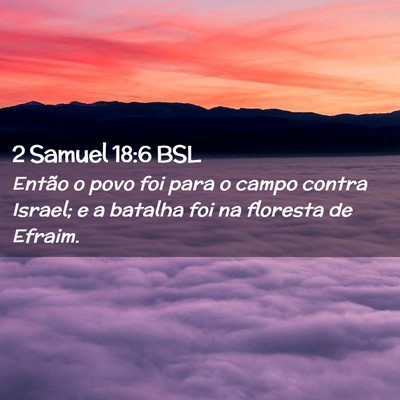 Picture 02 - 2 Samuel 18:6 BSL - Então o povo foi para o campo contra Israel; e a - Bible Verse Picture
