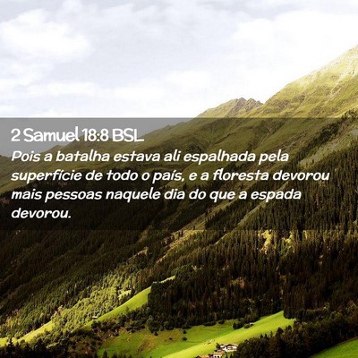 Picture 02 - 2 Samuel 18:8 BSL - Pois a batalha estava ali espalhada pela - Bible Verse Picture
