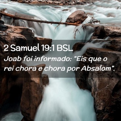 Picture 02 - 2 Samuel 19:1 BSL - Joab foi informado: “Eis que o rei chora e - Bible Verse Picture