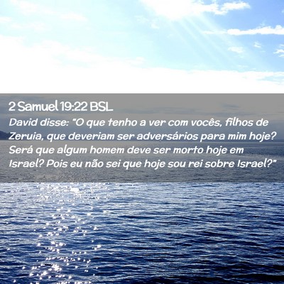 Picture 02 - 2 Samuel 19:22 BSL - David disse: “O que tenho a ver com vocês, - Bible Verse Picture