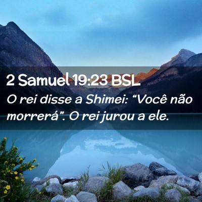 Picture 02 - 2 Samuel 19:23 BSL - O rei disse a Shimei: “Você não morrerá”. - Bible Verse Picture